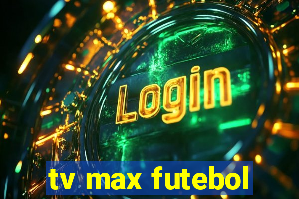 tv max futebol